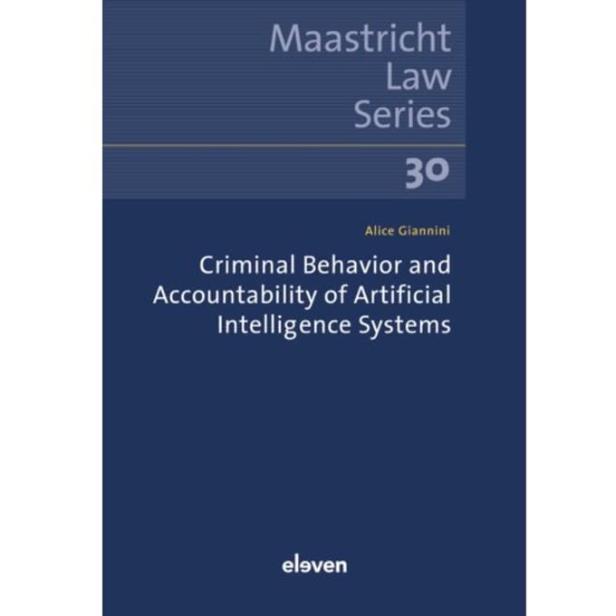 Criminal Behavior And Accountability Of Artificial Intelligence Systems - Maastricht Law Series - A. Giannini