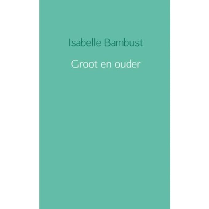 Groot En Ouder - Isabelle Bambust