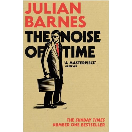 The Noise Of Time - Julian Barnes