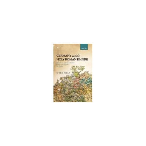 Germany And The Holy Roman Empire - University of Cambridge) Whaley