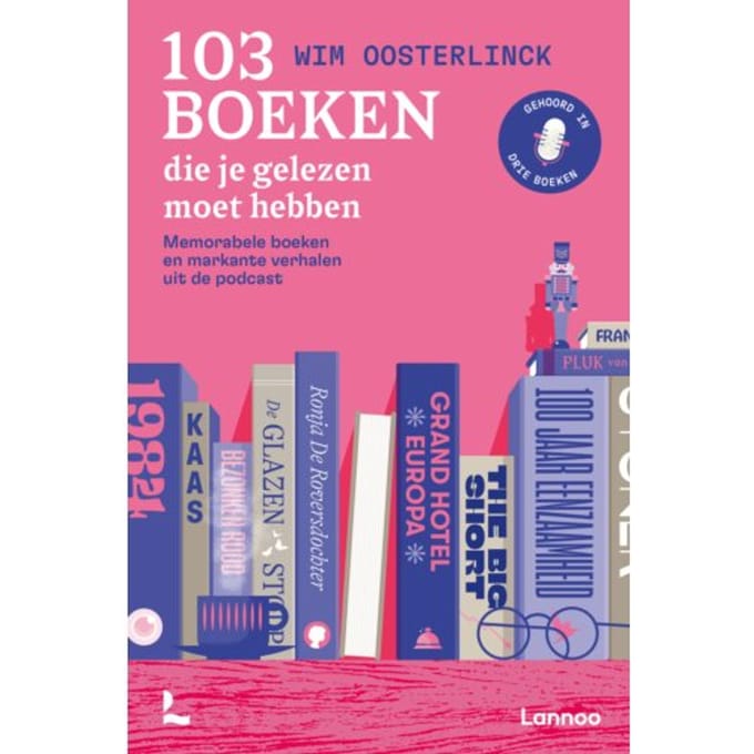103 Boeken Die Je Gelezen Moet Hebben - Wim Oosterlinck