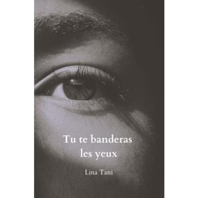 Tu Te Banderas Les Yeux - Lina Tani