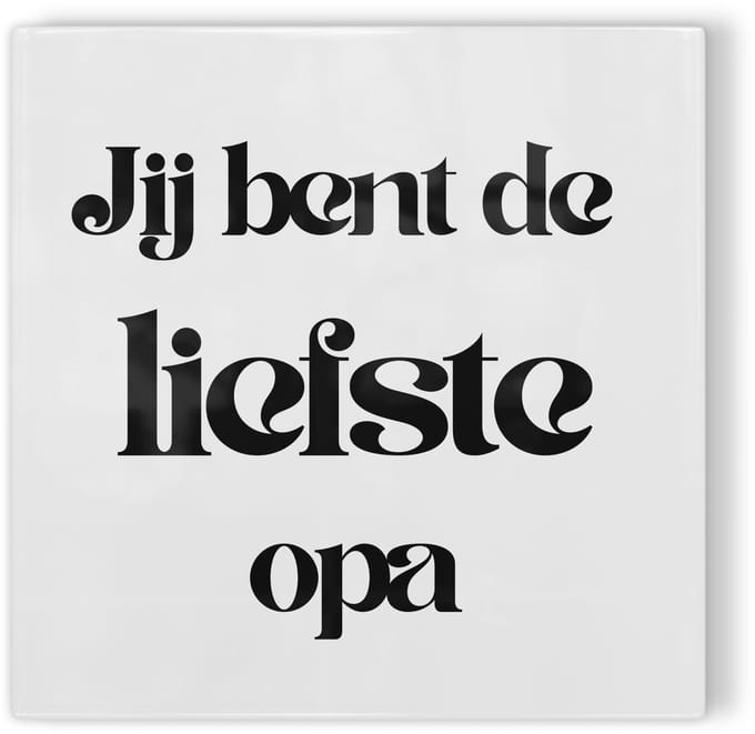 Tegeltje Jij bent de liefste opa – wit zwart – tegeltje met tekst