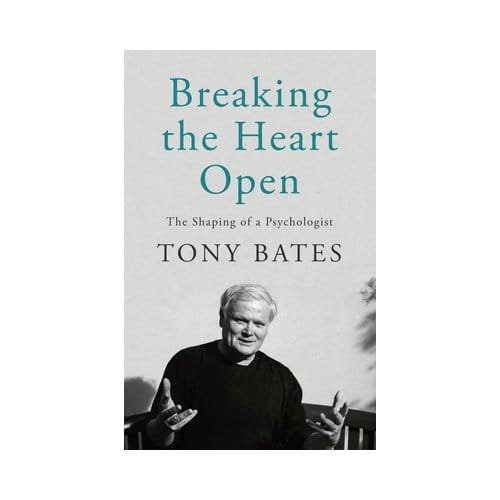 Breaking The Heart Open - Dr. Tony Bates