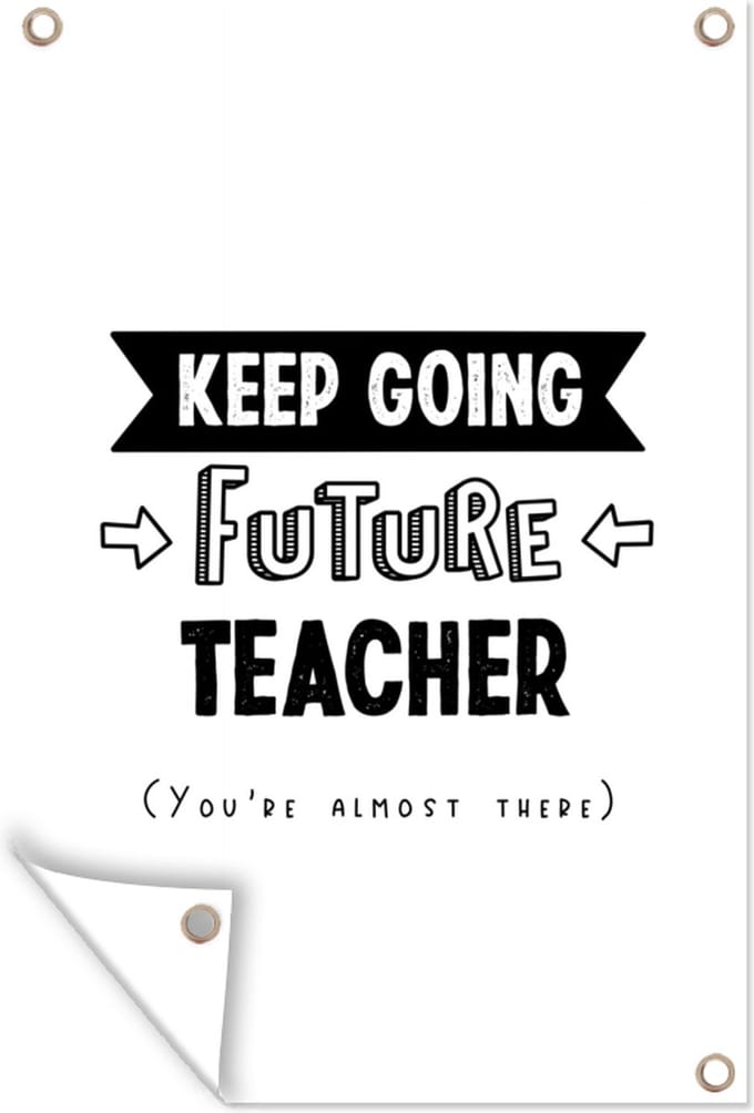 Tuinposters buiten Onderwijs - Studenten - Leraar - Docent - Quotes - 60x90 cm - Tuindoek