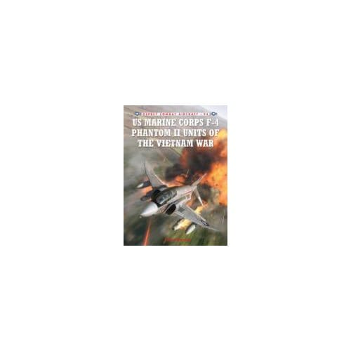 US Marine Corps F-4 Phantom II Units of the Vietnam War - Peter E. Davies