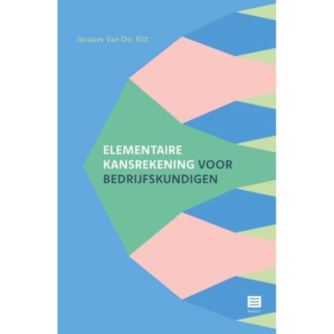 Elementaire Kansrekening Voor Bedrijfskundigen - Jacques Van der Elst