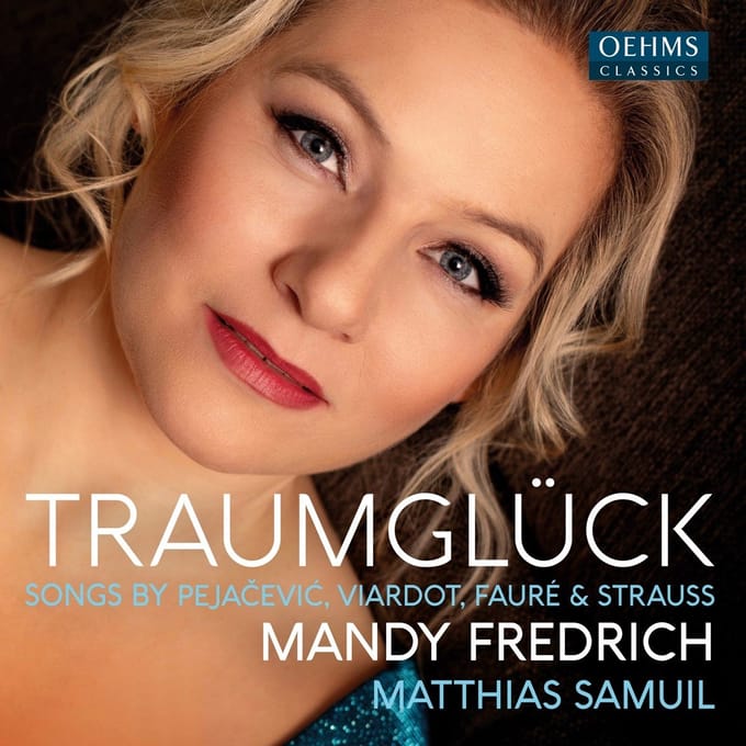 Mandy Friedrich & Matthias Samuil - Traumglück: Fauré, Pejacevic, Strauss & Viardot-Garcia (CD)