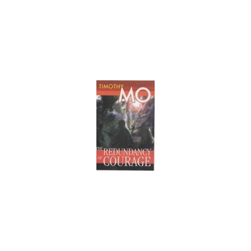 The Redundancy Of Courage - Timothy Mo