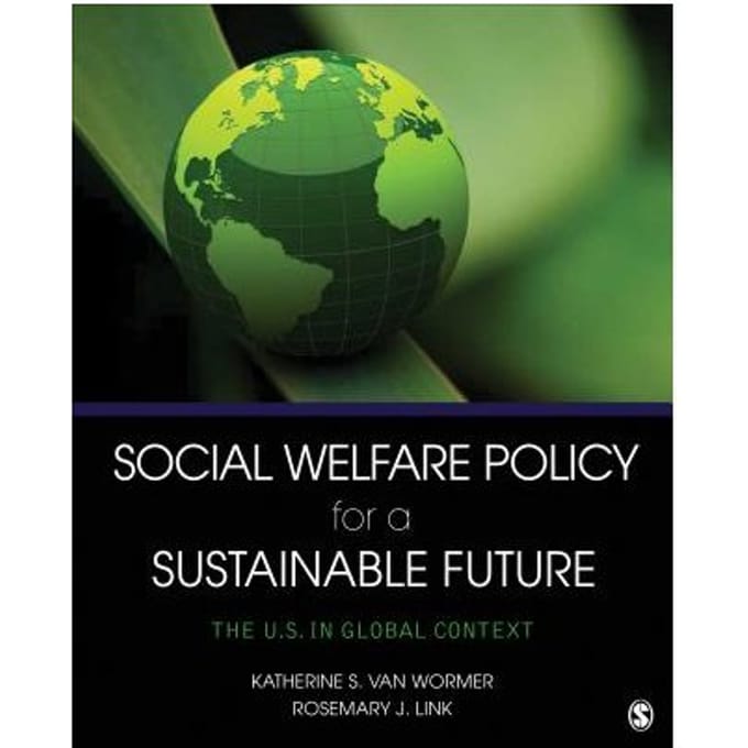 Social Welfare Policy For A Sustainable Future: The U.S. In Global Context - van Wormer