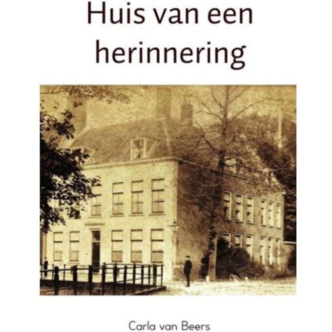 Huis Van Een Herinnering - Carla van Beers