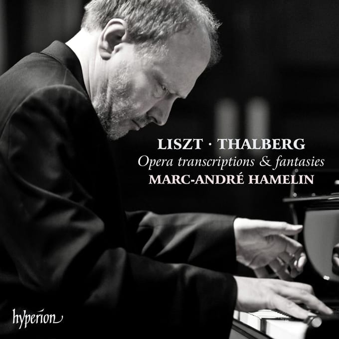 Liszt/Thalberg: Opera Transcriptions & Fantasies - Marc Hamelin -andre