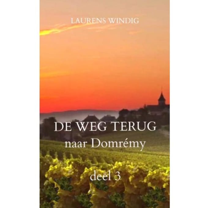 De Weg Terug Naar Domrémy Deel 3 - Laurens Windig