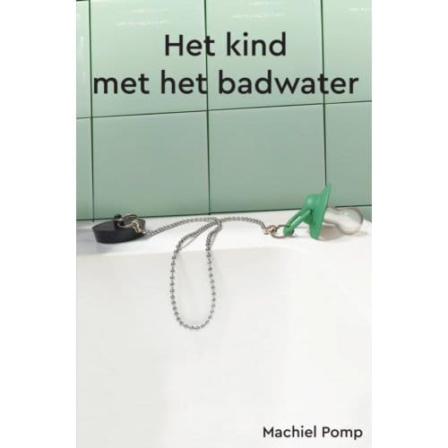 Het Kind Met Het Badwater - Machiel Pomp