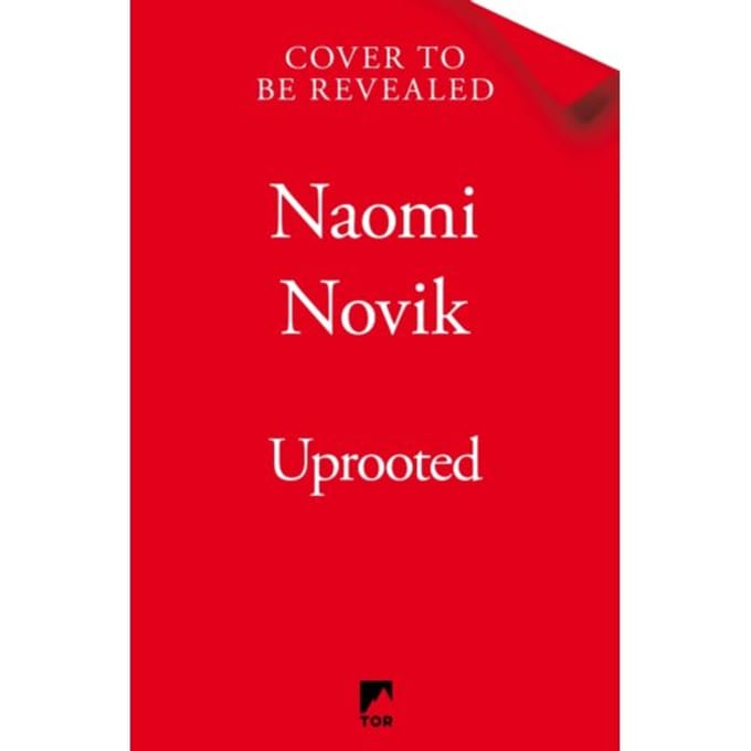 Uprooted - Naomi Novik