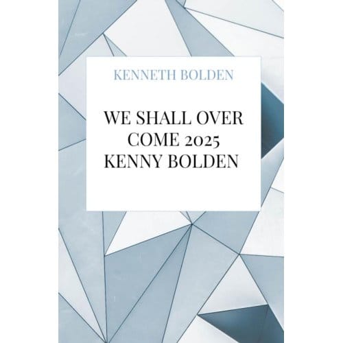 We Shall Over Come 2025 Kenny Bolden - Kenneth Bolden