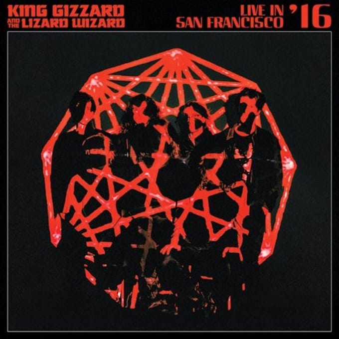 Live In San Francisco '16 - King Gizzard & The Lizard Wizard