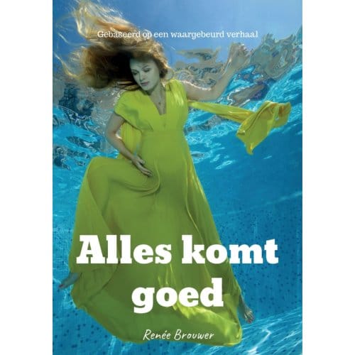 Alles Komt Goed - Renée Brouwer