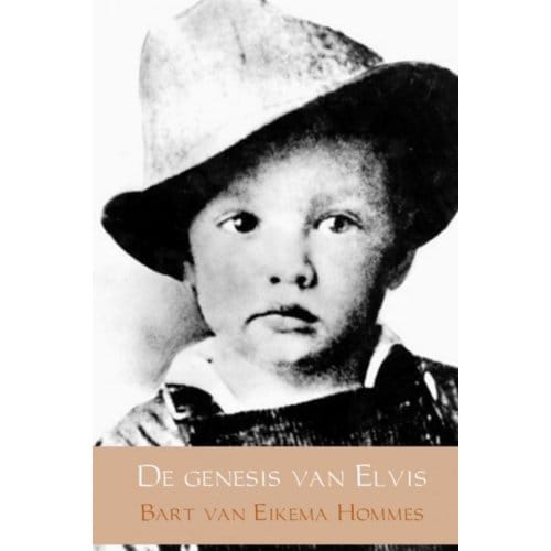 De Genesis Van Elvis - Bart van Eikema Hommes
