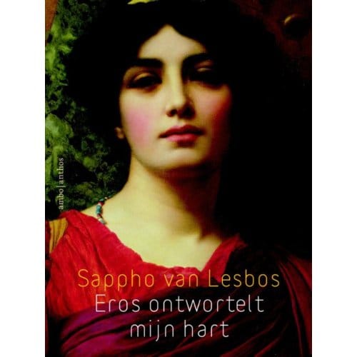 Eros Ontwortelt Mijn Hart - Sappho van Lesbos