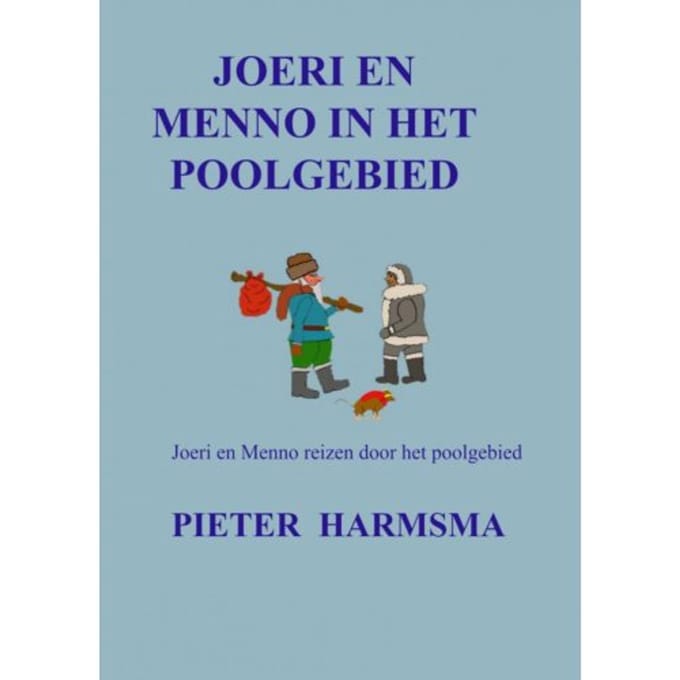 Joeri En Menno In Het Poolgebied - Pieter Harmsma
