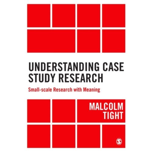 Understanding Case Study Research: Small-Scale Research With Meaning - Tight