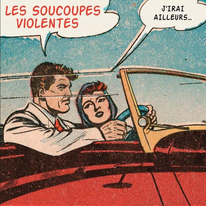 Les Soucoupes Violentes - J'irais Ailleurs (LP)