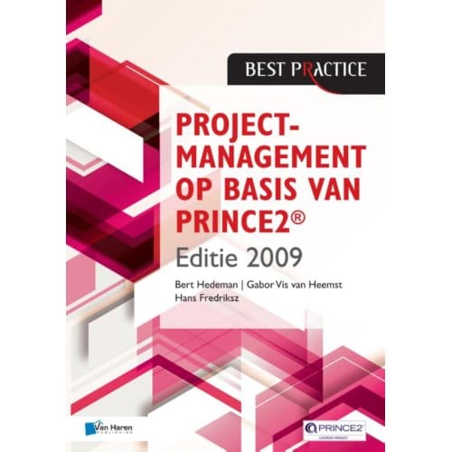 Projectmanagement Op Basis Van Prince2 / Editie 2009 - Bert Hedeman