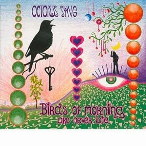 Birds Of Morning Are Never Late - Octopus Syng
