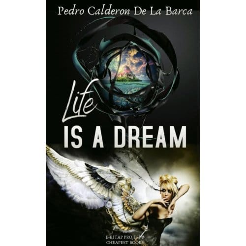 Life Is A Dream - Pedro Calderon de la Barca