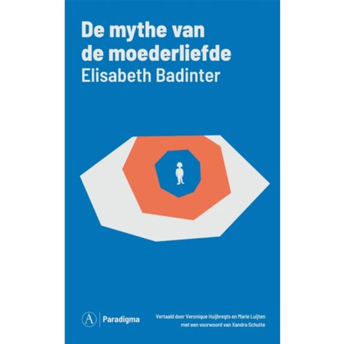 De Mythe Van Het Moederschap - Elisabeth Badinter