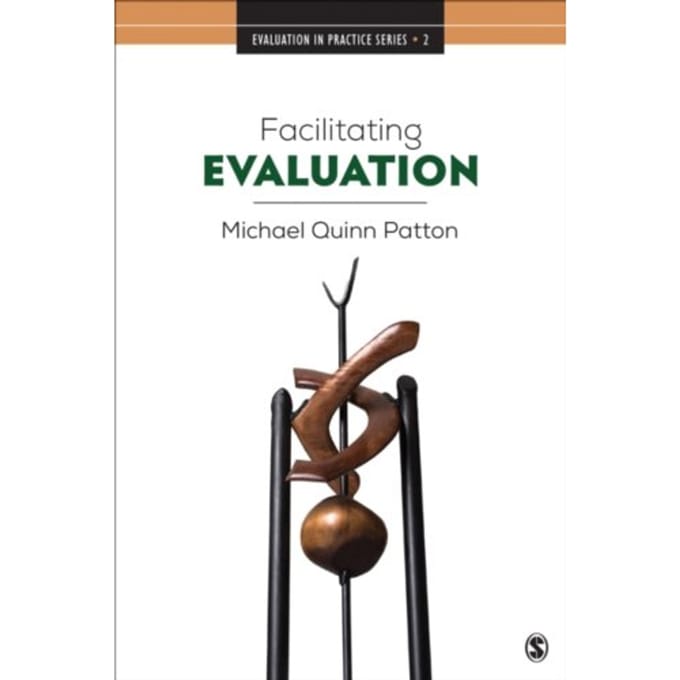Facilitating Evaluation: Principles In Practice - Patton