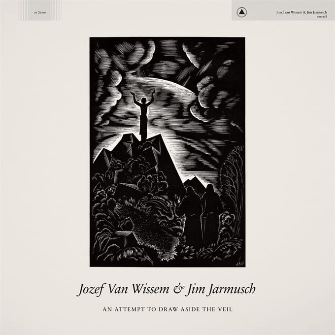 Jim Jarmusch & Jozef Van Wissem - An Attempt To Draw Aside The Veil (CD)