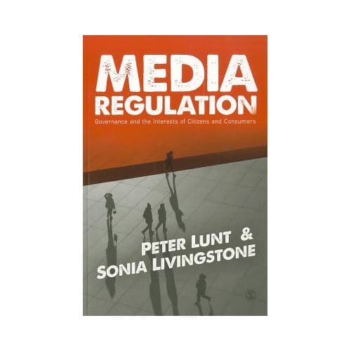 Media Regulation: Governance And The Interests Of Citizens And Consumers - Peter Lunt