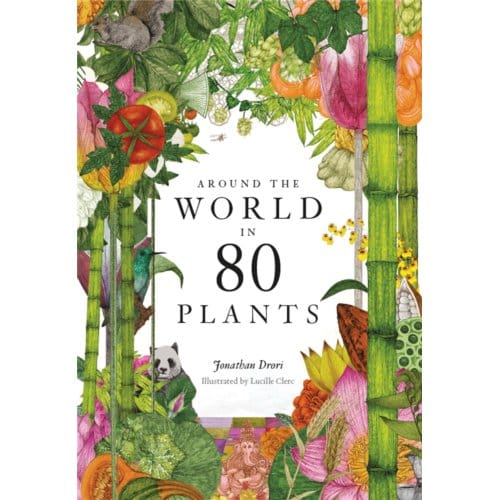 Around The World In 80 Plants - Jonathan Drori