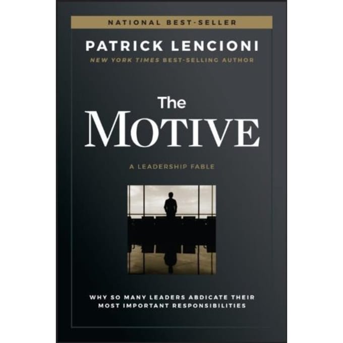 The Motive - J-B Lencioni Series - Patrick M. (The Table Group) Len