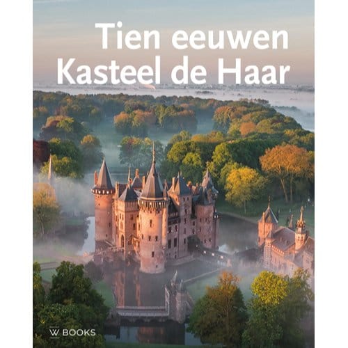 Tien Eeuwen Kasteel De Haar (3e Herziene Druk)