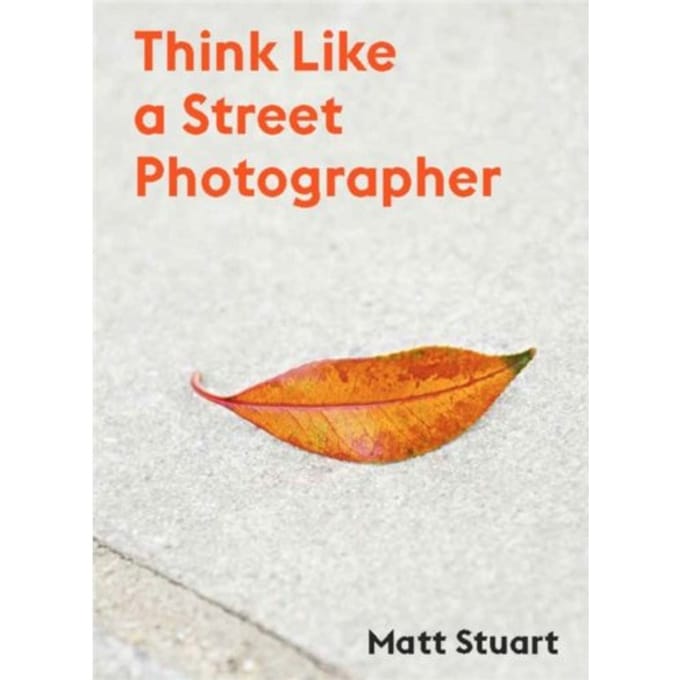 How To Think Like A Street Photographer - Matt Stuart