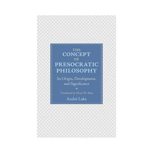 The Concept Of Presocratic Philosophy - Andre Laks