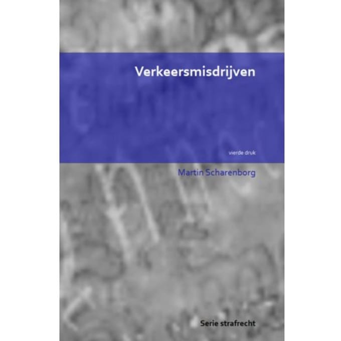 Verkeersmisdrijven - Serie Strafrecht - Martin Scharenborg