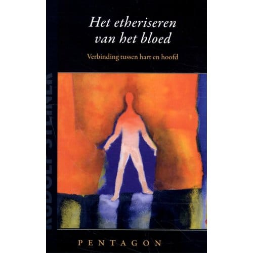 Het Etheriseren Van Het Bloed - Rudolf Steiner