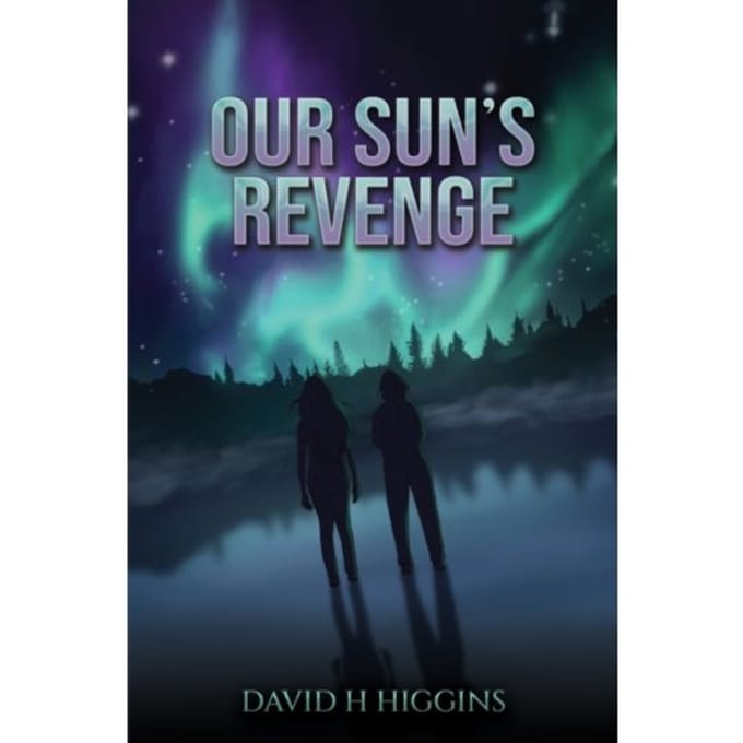 Our Sun's Revenge - David H Higgins