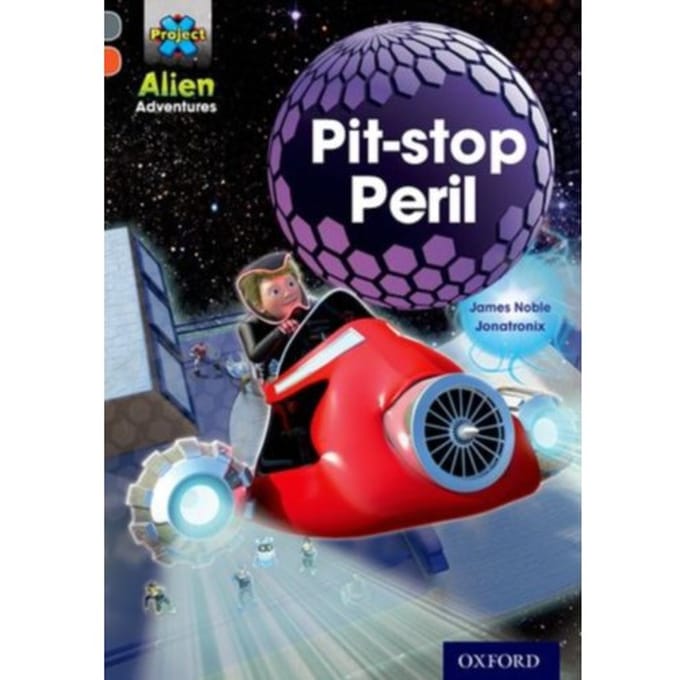 Project X Alien Adventures: Grey Book Band, Oxford Level 13: Pit-Stop Peril - Project X Alien - James Noble