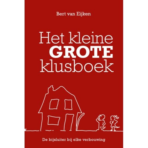 Het Kleine Grote Klusboek - Bert van Eijken