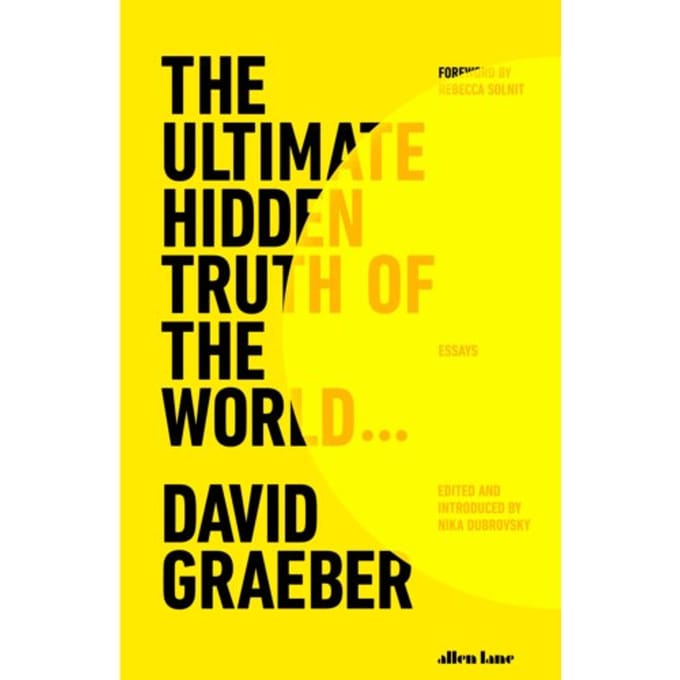 The Ultimate Hidden Truth Of The World - David Graeber