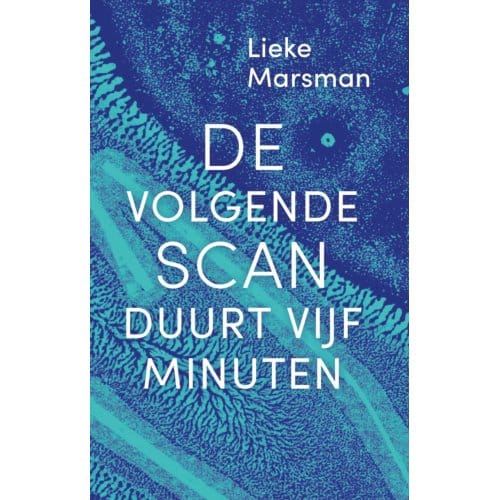 De Volgende Scan Duurt Vijf Minuten - Lieke Marsman