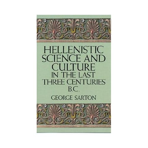 Hellenistic Science And Culture - George Sarton