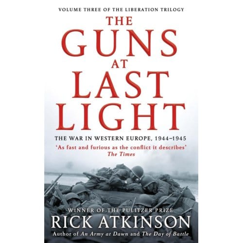 The Guns At Last Light - Liberation Trilogy - Rick Atkinson