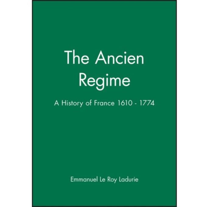 The Ancien Regime - Le Roy Ladurie, Emmanuel