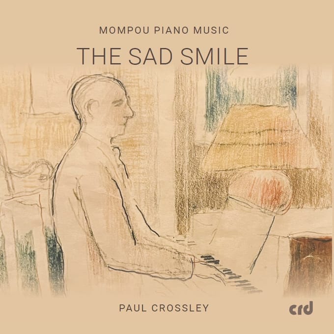 Paul Crossley - Mompou Piano Music - The Sad Smile (CD)